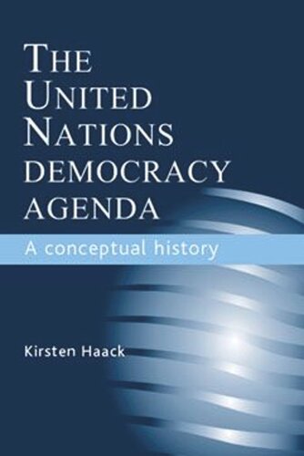 The United Nations Democracy Agenda: A conceptual history
