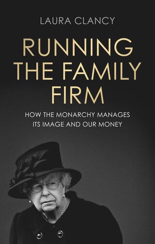 Running the Family Firm: How the monarchy manages its image and our money