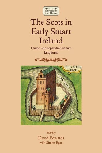 The Scots in early Stuart Ireland: Union and separation in two kingdoms