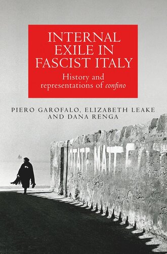 Internal exile in Fascist Italy: History and representations of <i>confino</i>