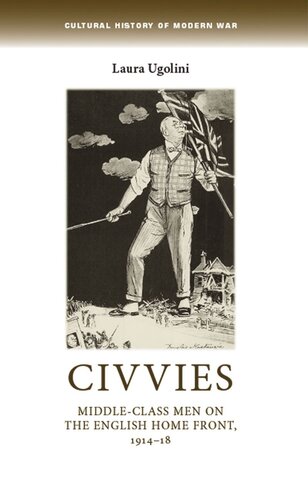 Civvies: Middle–class men on the English Home Front, 1914–18