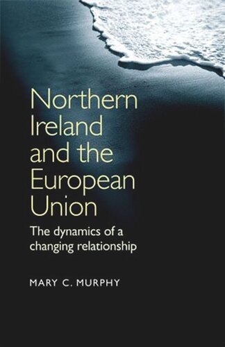 Northern Ireland and the European Union: The dynamics of a changing relationship