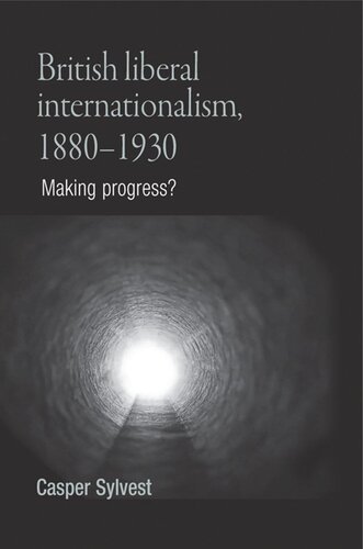 British liberal internationalism, 1880–1930: Making progress?