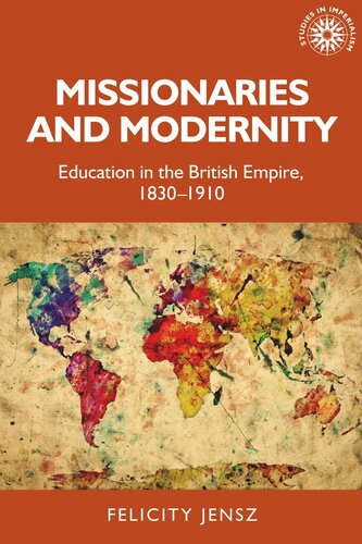 Missionaries and modernity: Education in the British Empire, 1830-1910
