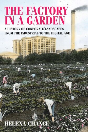 The factory in a garden: A history of corporate landscapes from the industrial to the digital age