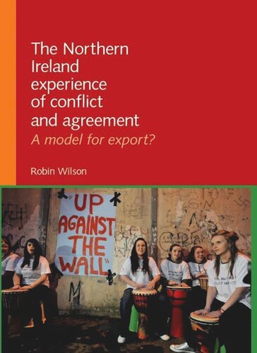 The Northern Ireland experience of conflict and agreement: A model for export?