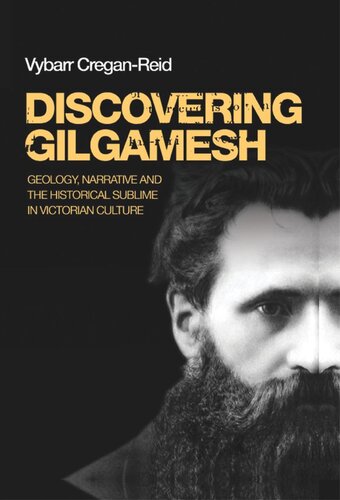 Discovering Gilgamesh: Geology, narrative and the historical sublime in Victorian culture