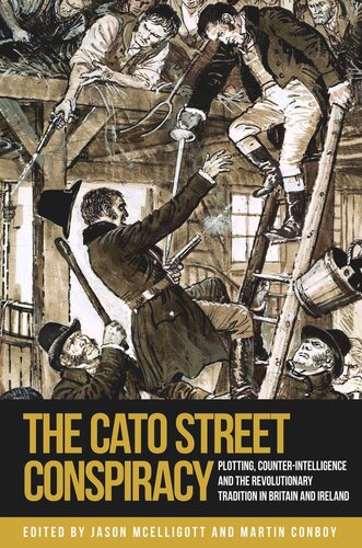 The Cato Street Conspiracy: Plotting, counter-intelligence and the revolutionary tradition in Britain and Ireland