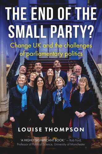 The end of the small party?: Change UK and the challenges of parliamentary politics