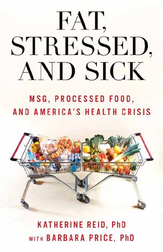 Fat, Stressed, and Sick : MSG, Processed Food, and America's Health Crisis