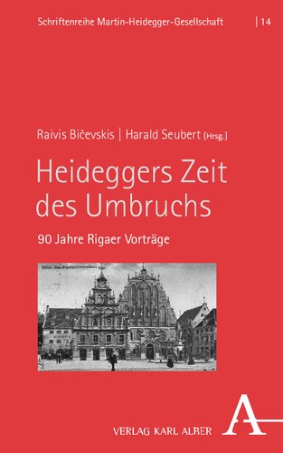 Heideggers Zeit des Umbruchs: 90 Jahre Rigaer Vorträge
