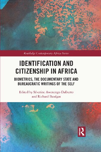 Identification and Citizenship in Africa: Biometrics, the Documentary State and Bureaucratic Writings of the Self