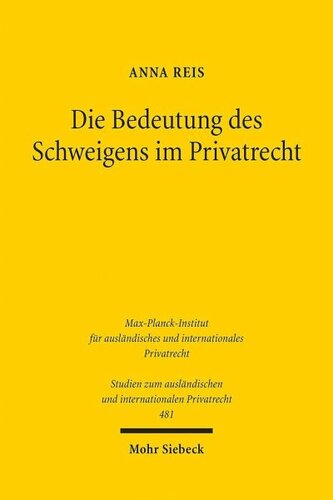 Die Bedeutung des Schweigens im Privatrecht: Ein deutsch-italienischer Rechtsvergleich unter Berücksichtigung des Internationalen Privatrechts
