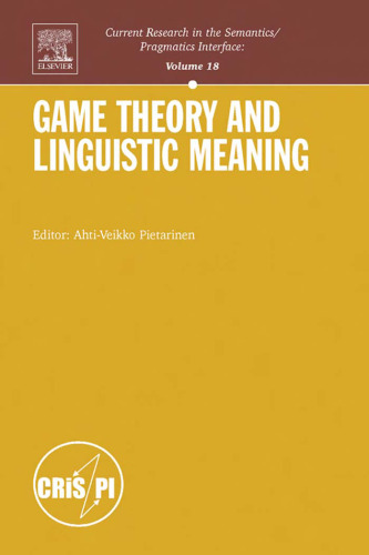 Game Theory and Linguistic Meaning (Current Research in the Semantics Pragmatics Interface)