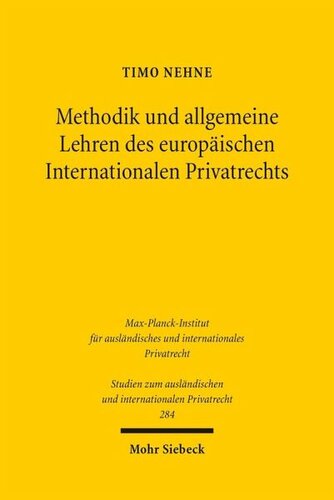 Methodik und allgemeine Lehren des europäischen Internationalen Privatrechts