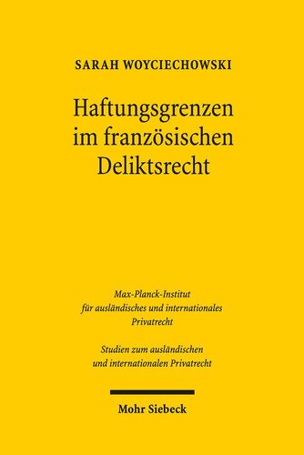 Haftungsgrenzen im französischen Deliktsrecht: Zur Reichweite der deliktischen Generalklausel in Art. 1382f. Code civil