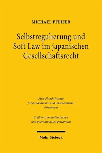 Selbstregulierung und Soft Law im japanischen Gesellschaftsrecht: Corporate Governance Code, Stewardship Code und der "konstruktive Dialog"