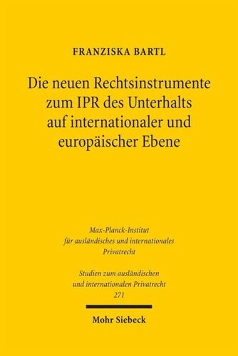 Die neuen Rechtsinstrumente zum IPR des Unterhalts auf internationaler und europäischer Ebene