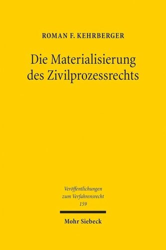 Die Materialisierung des Zivilprozessrechts: Der Zivilprozess im modernen Rechtsstaat