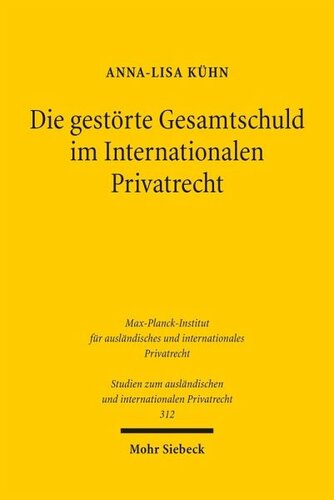 Die gestörte Gesamtschuld im Internationalen Privatrecht: Am Beispiel einer Spaltung des Mehrpersonenverhältnisses zwischen deutschem und englischem Recht
