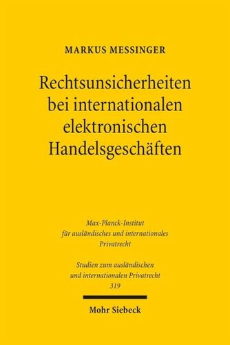 Rechtsunsicherheiten bei internationalen elektronischen Handelsgeschäften: Ihre Reduktion unter Berücksichtigung des deutschen, US-amerikanischen und internationalen Vertragsrechts