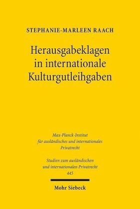 Herausgabeklagen in internationale Kulturgutleihgaben: Dissertationsschrift
