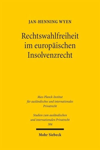 Rechtswahlfreiheit im europäischen Insolvenzrecht: Eine Untersuchung zum forum shopping unter der EuInsVO unter besonderer Berücksichtigung von Effizienzgesichtspunkten