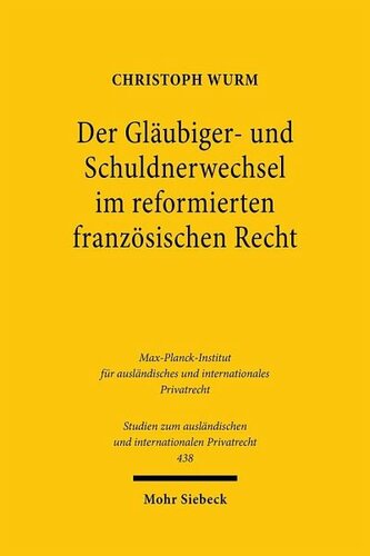 Der Gläubiger- und Schuldnerwechsel im reformierten französischen Recht: Eine Betrachtung aus nationaler und europäischer Perspektive