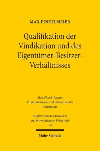 Qualifikation der Vindikation und des Eigentümer-Besitzer-Verhältnisses: Zugleich ein Beitrag zur Qualifikationsmethodik und zur Rechtsvergleichung