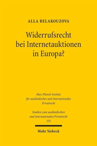 Widerrufsrecht bei Internetauktionen in Europa?: Eine vergleichende Analyse des deutschen, englischen, russischen und belarussischen Rechts unter Berücksichtigung der Rechtsentwicklung in der EU und der GUS