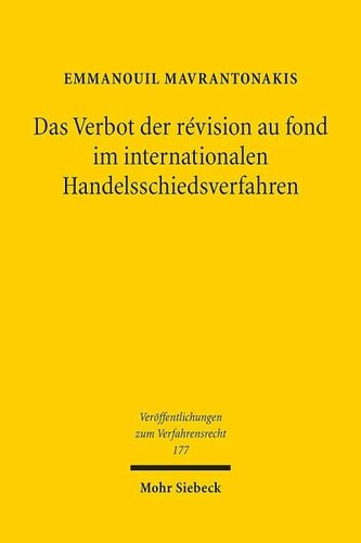 Das Verbot der révision au fond im internationalen Handelsschiedsverfahren: Zur Bindung des staatlichen Gerichts an die schiedsgerichtlichen Sachverhaltsfeststellungen und zu den erforderlichen Ausnahmen
