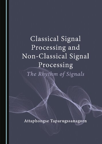 Classical Signal Processing and Non-Classical Signal Processing: The Rhythm of Signals