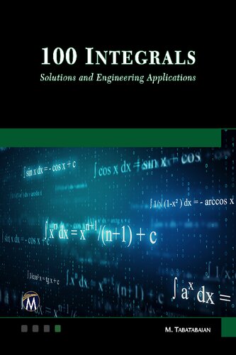 100 Integrals. Solutions and Engineering Applications