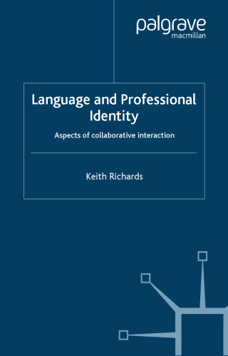 Language and Professional Identity: Aspects of Collaborative Interaction (Palgrave Studies in Professional and Oganizational Discourse)