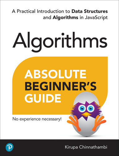 Absolute Beginner’s Guide to Algorithms: A Practical Introduction to Data Structures and Algorithms in JavaScript
