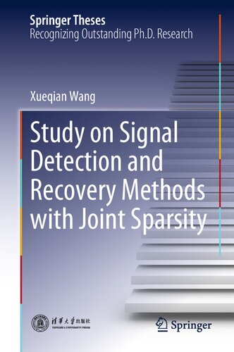 Study on Signal Detection and Recovery Methods with Joint Sparsity. Doctoral Thesis accepted by Tsinghua University, Beijing, China
