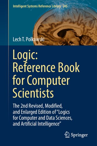 Logic: Reference Book for Computer Scientists. The 2nd Revised, Modified, and Enlarged Edition of “Logics for Computer and Data Sciences, and Artificial Intelligence”