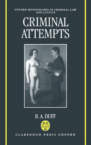 Criminal Attempts (Oxford Monographs on Criminal Law and Justice)