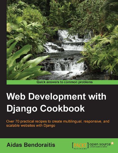 Web Development with Django Cookbook: Over 70 practical recipes to create multilingual, responsive, and scalable websites with Django