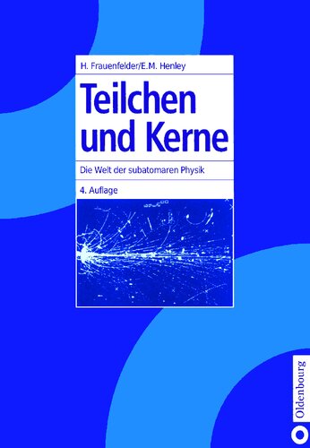 Teilchen und Kerne - Die Welt der subatomaren Physik