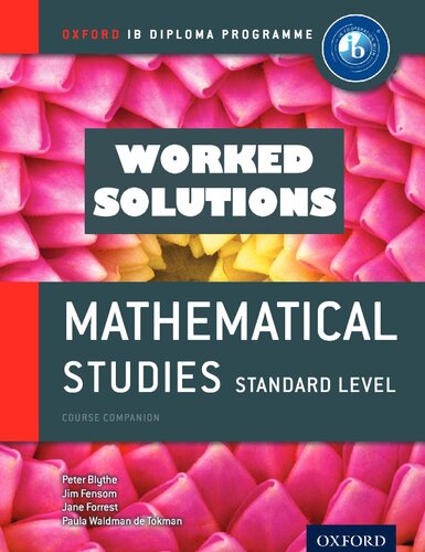 IB Diploma Program Course Companion Mathematical Studies Standard Level (SL) Worked Solutions