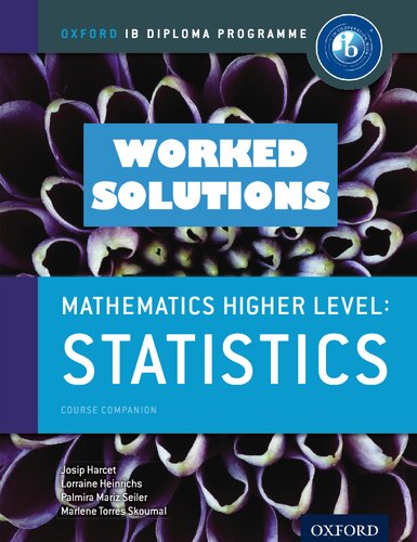 IB Diploma Program Mathematics Course Companion Higher Level Option: Statistics Worked Solutions