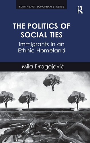 The Politics of Social Ties: Immigrants in an Ethnic Homeland (Southeast European Studies)