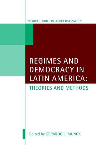 Regimes and Democracy in Latin America: Theories and Methods (Oxford Studies in Democratization)