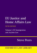 EU Justice and Home Affairs Law: Volume 1: EU Immigration and Asylum Law