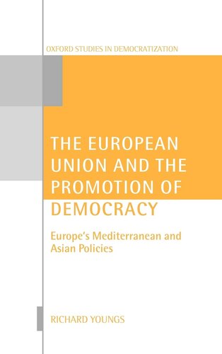 The European Union and the Promotion of Democracy (Oxford Studies in Democratization)