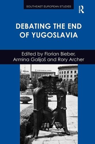 Debating the End of Yugoslavia (Southeast European Studies)