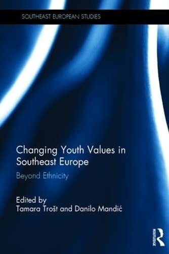 Changing Youth Values in Southeast Europe: Beyond Ethnicity (Southeast European Studies)