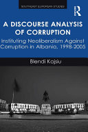 A Discourse Analysis of Corruption: Instituting Neoliberalism Against Corruption in Albania, 1998-2005
