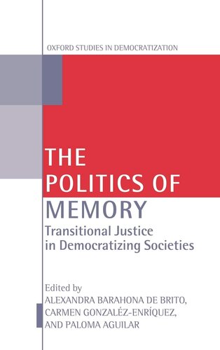 The Politics of Memory: Transitional Justice in Democratizing Societies (Oxford Studies in Democratization)